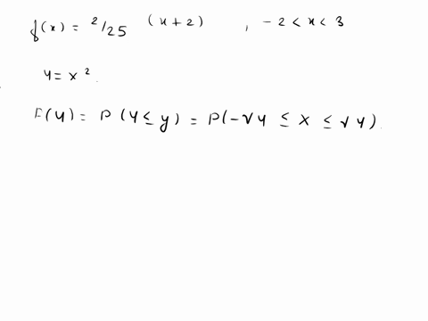 a-random-variable-x-has-a-pdf-given-by-fz-c-2-2-3-25-let-y-x2-be-a-transformation-of-x-is-this-transformation-one-to-one-find-the-support-of-y-derive-the-cdf-of-y-find-the-pdf-of-y-80237
