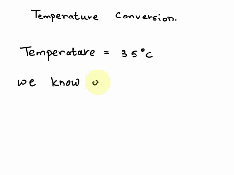 SOLVED: The outside temperature is 35C, what is the temperature in K?  K=274.15+ c. 95 K 63 K 308 K -238 K 31 K