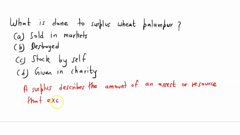 what-is-done-to-surplus-wheat-in-palampur-a-sold-in-markets-b-destroyed-c-stock-by-self-d-given-in-charity-35766