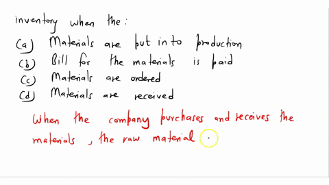 cost-of-raw-materials-is-debited-to-raw-materials-inventory-when-the-materials-are-put-into-production-bill-for-the-materials-is-paid-materials-are-ordered-materials-are-received-35593