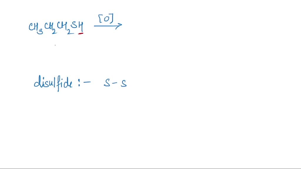 SOLVED: Draw the structure of the disulfide formed when CH3CH2CH2SH is ...