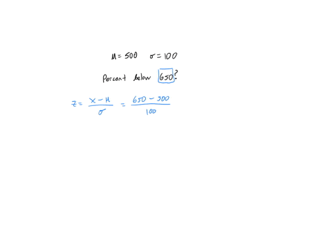 test-scores-are-normally-distributed-with-a-mean-of-500-convert-the-given-score-to-a-z-score-using-the-given-standard-deviation-then-find-the-percentage-of-students-who-score-below-650-if-th-79162
