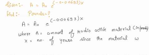 the-function-a-a0e-000693x-models-the-amount-in-pounds-of-a-particular-radioactive-material-stored-in-a-concrete-vault-where-x-is-the-number-of-years-since-the-material-was-put-into-the-vaul-09734