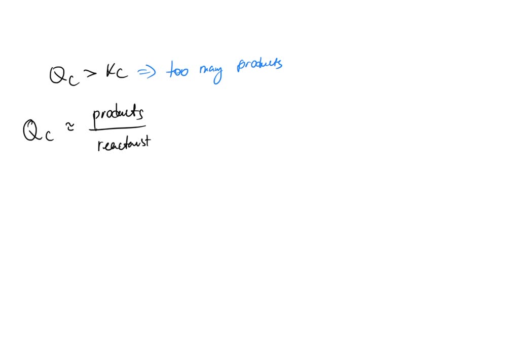 SOLVED fill the blank. For a reaction, the reaction quotient, Qc > Kc