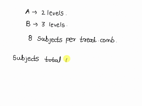 1-an-experiment-has-two-levels-of-independent-variable-a-three-levels-of-independent-variable-b-8-subjects-per-treatment-combination-cell-how-many-subjects-total-were-in-the-experiment-2-an-21125