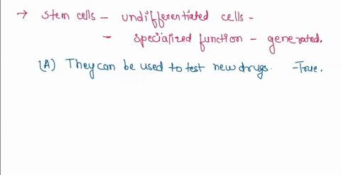 which-of-the-following-statements-about-stem-cells-are-true-a-they-can-be-used-t0-test-new-drues-b-induced-pluripotent-stem-cells-are-more-controversial-than-embryonic-stem-cells-totipotent-14698