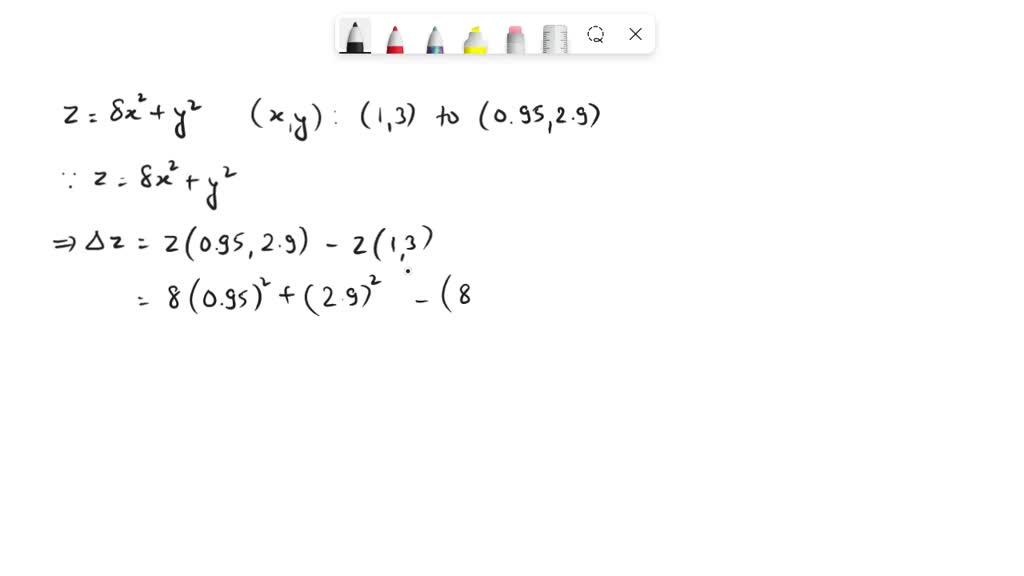 SOLVED: If z = 8x2 + y2 and (x, y) changes from (1, 3) to (0.95, 2.9 ...