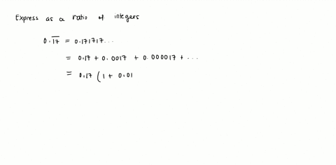 express-the-repeating-decimal-as-the-ratio-of-two-integers-017-0171717-_-the-ratio-of-two-integers-is-type-an-integer-or-a-simplified-fraction-02334