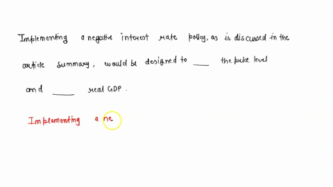 refer-to-the-article-summary-implementing-a-negative-interest-rate-policy-as-is-discussed-in-the-article-summary-would-be-designed-to-________-the-price-level-and-________-real-gdp-2173