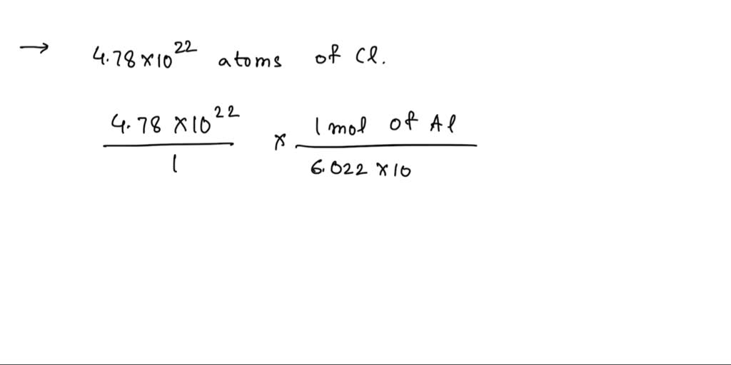 SOLVED: How many moles of aluminum atoms are there in 4.78 x 10^22 Al ...