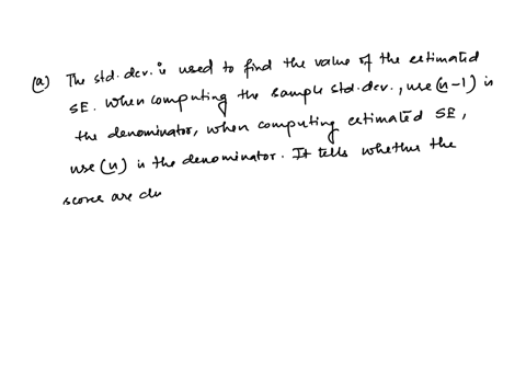 a-sample-of-n-16-scores-has-a-mean-of-m-56and-a-standard-deviation-of-s-12-a-explain-what-is-measured-by-the-sample-standard-deviation-b-compute-the-estimated-standard-error-for-the-sample-m-69614
