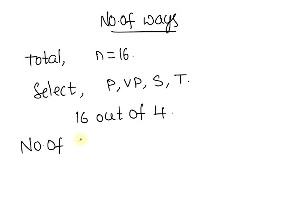 SOLVED A club has 16 members. In how many ways can the President; Vice