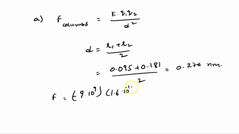 a-calculate-the-coulombic-attractive-forces-between-a-pair-of-na-and-cl-ions-that-just-touch-each-other-assume-their-ionic-radii-to-be-respectively-0095-nm-and-0181-nm-what-is-the-repulsive-44242