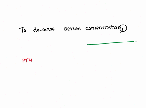 to-decrease-serum-concentrations-of-calcium-parathyroid-hormone-levels-decrease-b-vitamin-d-levels-increases-calcitonin-levels-decreases-calcitonin-levels-increases-reset-selection-52125