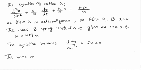 2a-mass-of-2-kg-is-suspended-from-a-spring-with-a-known-spring-constant-of-10-nm-and-allowed-to-come-to-rest-it-is-then-set-in-motion-by-giving-it-an-initial-velocity-of-15-msec-afind-an-exp-85663