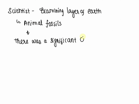 a-scientist-is-examining-layers-of-the-earth-and-tracking-information-about-animal-fossils-found-in-each-layer-for-many-of-the-deeper-layers-there-are-consistently-large-animal-skulls-but-th-86298