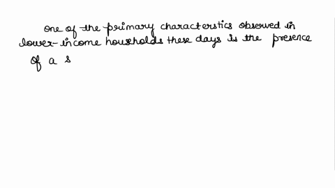 increasingly-these-days-one-of-the-primary-characteristics-in-lower-income-households-is-question-12-options-a-employment-in-the-government-sector-b-a-suburban-residence-c-employment-in-the-54162