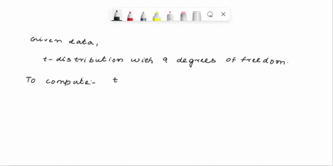 use-the-aleks-calculator-to-solve-the-following-problems_-a-consider-edistribution-with-9-degrees-of-freedom_-compute-pt-108-_-round-your-answer-to-at-least-three-decimal-places-pt-108-0-b-c-69516