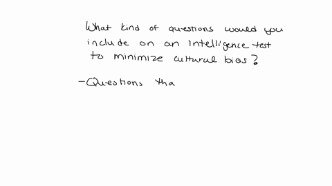 what-kind-of-questions-would-you-include-on-an-intelligence-test-to-minimize-cultural-bias-37247