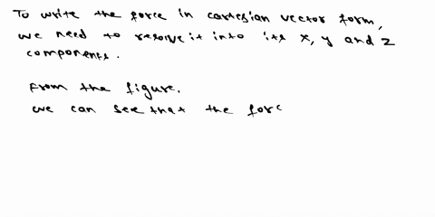 1-a-f-force-is-given-with-26-kn-in-the-figure-below-according-to-this-configuration-please-a-write-the-force-in-cartesian-vector-form-b-write-unit-vector-of-ab-in-cartesian-vector-form-c-fin-60835