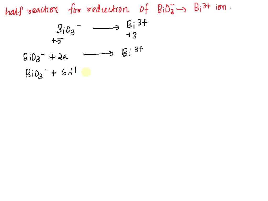 SOLVED Write a balanced halfreaction for the reduction of bismuth