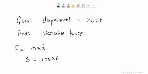 a-particle-of-mass-m-moves-in-a-straight-line-under-the-action-of-variable-force-such-that-at-time-t-the-displacement-of-the-particle-is-cos2t-from-0-8-fixed-point-on-the-line-if-is-the-disp-46168