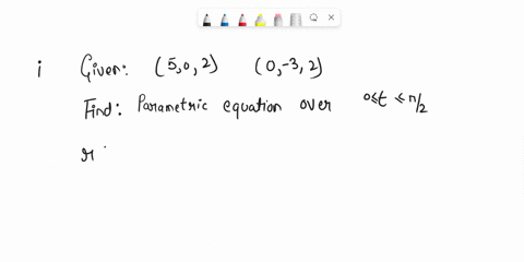 -1-points-hhcalc6-171042-find-parametric-equation-for-the-curve-segment-enter-your-answers-as-comma-separated-iist-of-equations_-let-x-y-and-be-functions-of-t-quarter-ellipse-from-5-0-2-to-0-84429