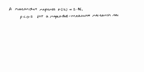 a-researcher-reports-t12-286-p-05-for-a-repeated-measures-research-study-how-many-individuals-participated-in-the-study-a-n-13-b-n-11-c-n-25-d-n-24-36693