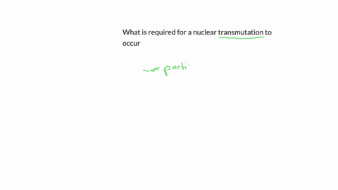what-is-required-for-a-nuclear-transmutation-to-occur