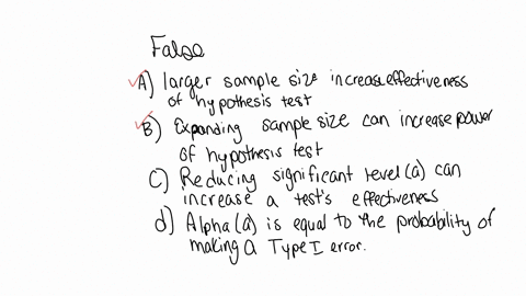 which-of-the-following-statements-is-false-a-a-larger-sample-size-would-increase-the-effectiveness-of-a-hypothesis-test-b-expanding-the-sample-size-can-increase-the-power-of-a-hypothesis-test-c-reduci