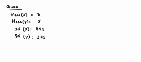 use-the-table-below-to-calculate-the-pearson-correlation-coefficient-r-meanx-3-meany-5-sdx-292-sdy-292-n5-x-y-z-score_x-z_score_y-7-3-137-069-2-6-034-034-1-7-069-0-8-103-5-1-069-99565