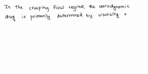 discuss-why-fluid-density-has-negligible-influence-on-the-aerodynamic-drag-on-a-particle-moving-in-the-creeping-flow-regime-01693