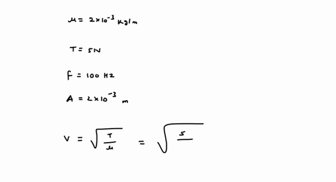 a-very-long-string-with-the-density-of-20-gm-is-stretched-along-the-x-axis-with-a-tension-of-50-n-at-x-0-m-it-is-tied-to-a-100-hz-simple-harmonic-oscillator-that-vibrates-perpendicular-to-the-string-w
