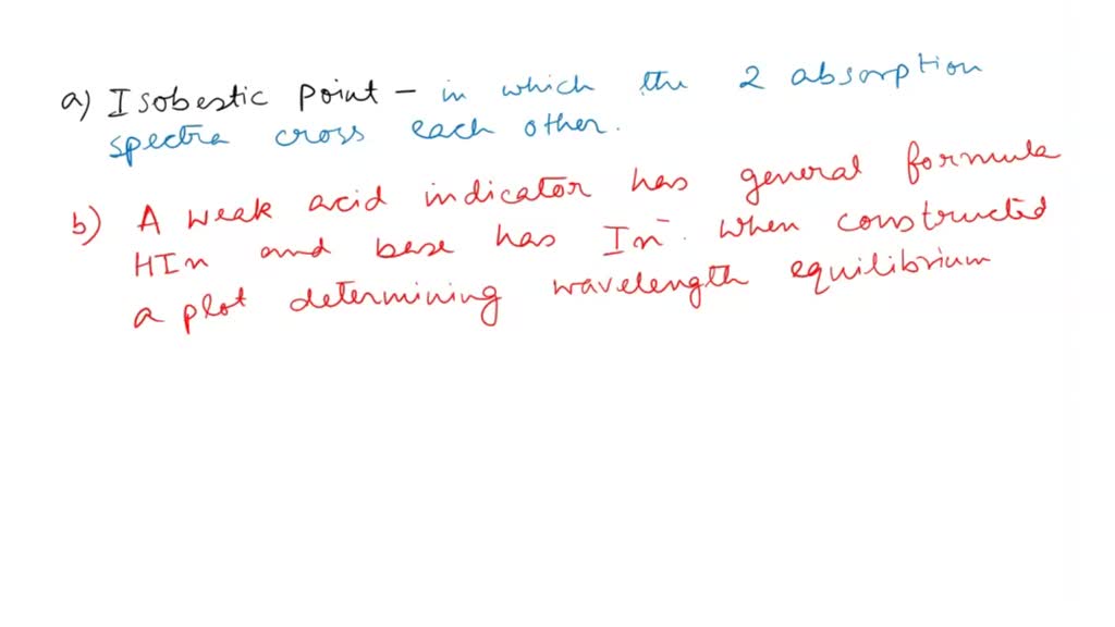 SOLVED: Questions 1. a. What is meant by an isosbestic b. point? If the ...