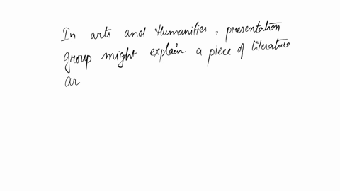 in-the-arts-and-humanities-a-presentation-group-of-answer-choices-a-would-never-discuss-a-philosophical-school-of-thought-b-always-focuses-on-historical-events-c-might-explain-a-piece-of-lit-13007