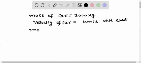 a-car-of-mass-2000-mathrmkg-is-moving-with-a-constant-velocity-of-10-mathrmm-mathrms-due-east-what-i-20795