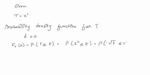 x-is-a-random-variable-with-probability-density-function-x0-0x-let-t-x2-determine-the-probability-density-function-for-t-30894
