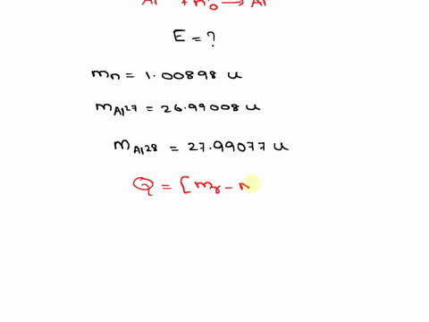 example-consider-the-neutron-capture-by-al7-0-form-the-compound-nucleus-alx-what-is-the-excitation-energy-of-the-compound-nucleus-assume-that-the-neutron-kinetic-energy-is-mev-m-00898-u-ma7-87302