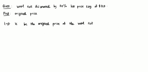 a-wool-suit-discounted-by-30-for-a-clearance-sale-has-a-price-tag-of-1113-what-was-the-suits-original-price-the-original-price-was-85044