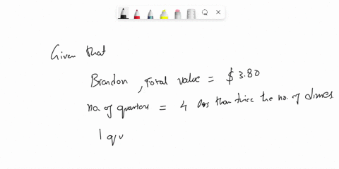 brandon-had-a-cup-of-quarters-and-dimes-with-a-total-value-of-380-the-number-of-quaters-is-4-less-than-twice-the-number-of-dimes-how-many-quaters-and-how-many-dimes-does-brandon-have-50025