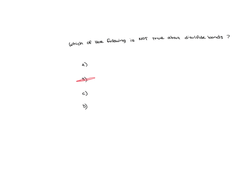question-6-which-of-the-following-is-not-true-about-disulfide-bonds-disulfide-bonds-determine-the-three-dimensional-conformation-of-a-protein-disulfide-bonds-form-between-two-sulfur-atorns-t-06272