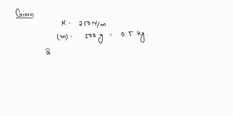 a-horizontal-spring-k250-nm-with-a-mass-of-500g-attached-to-it-is-undergoing-simple-harmonic-motion-calculate-the-a-period-b-frequency-and-c-angular-frequency-of-this-oscillator-57028