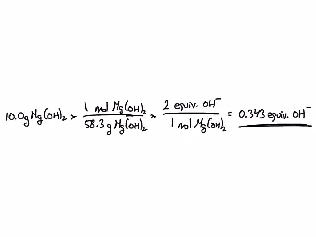 SOLVED How many equivalents are present in 10.0 g magnesium hydroxide?