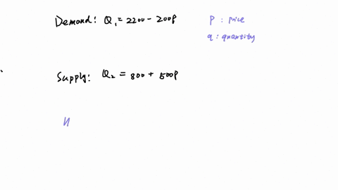 the-function-for-demand-and-supply-are-as-follow-q1-2200-200p-q2-800-500p-p-is-price-and-q-is-quantity-calculate-the-equilibrium-of-price-and-quantity