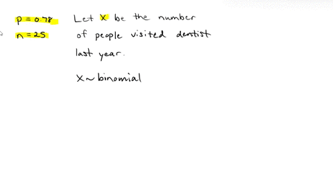51-78-of-people-visited-dentist-in-the-past-year-if-we-randomly-select-25-people-what-is-te-probability-18-to-20-out-of-the-25-visited-the-dentist-041-0-051-061-071-50455