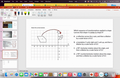 which-sequence-of-transformations-applied-to-shape-i-proves-that-shape-i-is-similar-to-shape-ii-a-a-reflection-across-the-y-axis-and-then-a-dilation-by-a-scale-factor-of-05-b-a-translation-5-77515