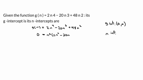 given-the-function-g-n-2-n-4-20-n-3-48-n-2-its-g-intercept-is-its-n-intercepts-are