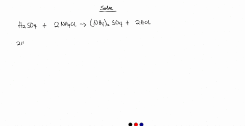 write-a-balanced-molecular-total-ionic-and-net-ionic-equations-for-h2so4-aq-nh4cl-aq-71178