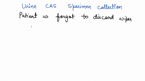 case-study-13-2-urine-cas-specimen-collection-woman-came-out-ol-the-rest-room-set-the-specinen-lara-rorut-nreted-on-the-job-phlebotomy-on-the-counter-as-she-had-been-told-and-left-laler-34od-02696