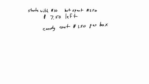 billy-just-received-10-for-his-birthday-and-immediately-spent-250-on-a-pack-of-baseball-cards-he-then-wants-to-buy-some-boxes-of-candy-that-cost-150-each-if-billy-has-750-remaining-which-of-the-follow